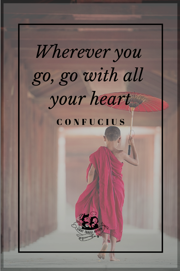 "Wherever you go, go with all your heart."- Confucius. Inspirational travel quotes to fuel your wanderlust.