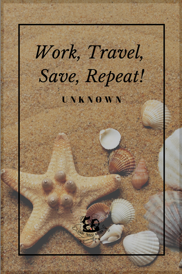 "Work, Travel, Save, Repeat!" Inspirational travel quotes to fuel your wanderlust.