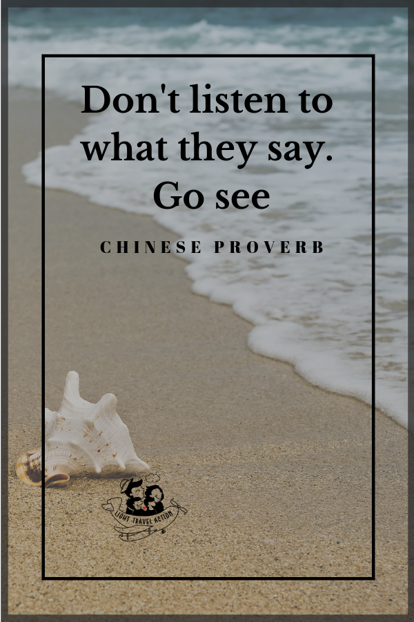 "Don't listen to what they say. Go see." - Chinese proverb. Inspirational, short and funny travel quotes to fuel your wanderlust.