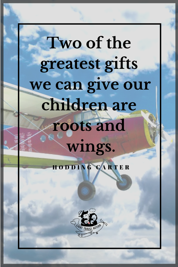 "Two of the greatest gifts we can give our children are roots and wings." - Hodding Carter. Inspirational, short and funny travel quotes to fuel your wanderlust.