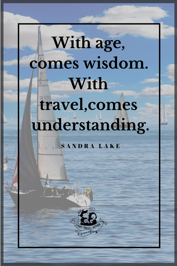 “With age, comes wisdom. With travel, comes understanding.” — Sandra Lake. Inspirational, short and funny travel quotes to fuel your wanderlust.