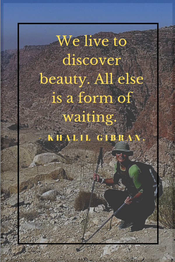 We live to discover beauty. All else is a form of waiting.”  - Khalil Gibran. Inspirational travel quotes to fuel your wanderlust.