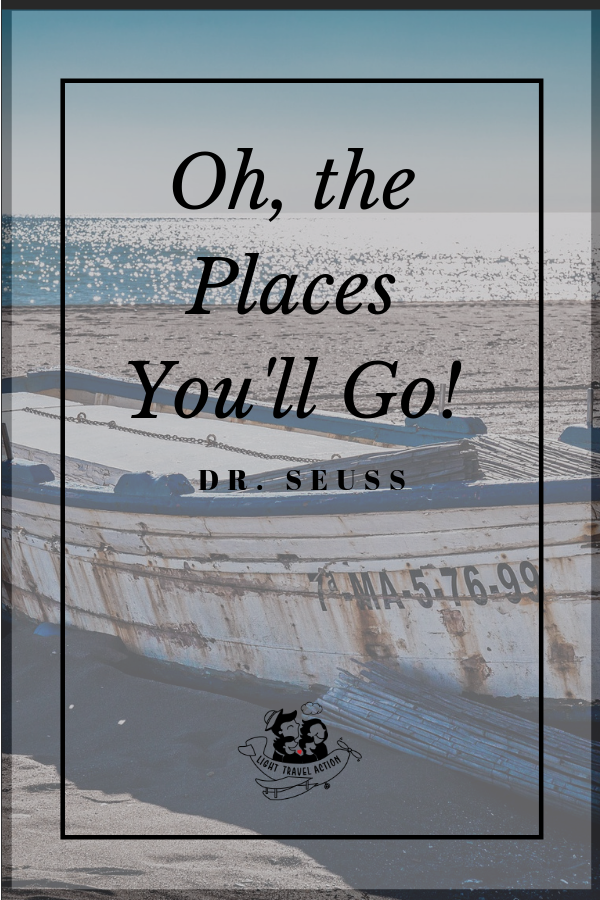 Oh, the Places You'll Go! by. Dr. Seuss. Inspirational travel quotes to fuel your wanderlust.